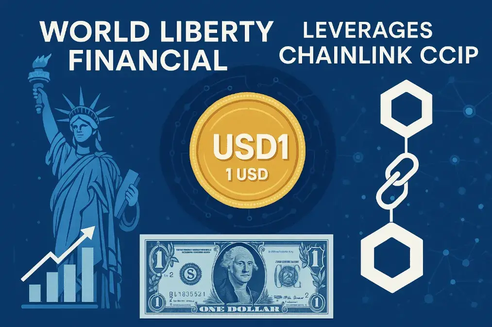 World Liberty Financial’s USD1 Leverages Chainlink CCIP for Cross-Chain Expansion
